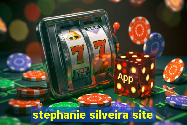 stephanie silveira site